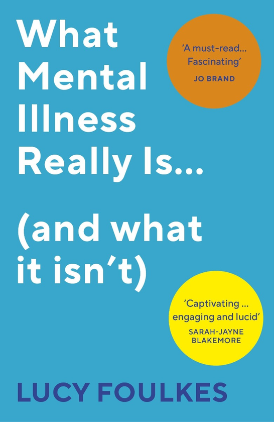 Паперова книга «What Mental Illness Really Is... (and what it isn't)», автор Люсі Фоулкс - фото №1