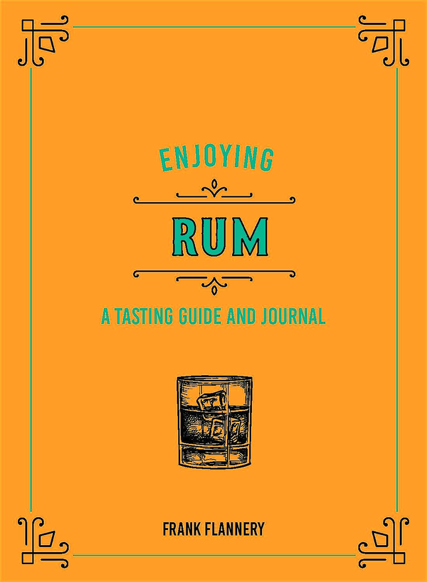 Бумажная книга «Enjoying Rum. A Tasting Guide and Journal», автор Фрэнк Флэннери - фото №1