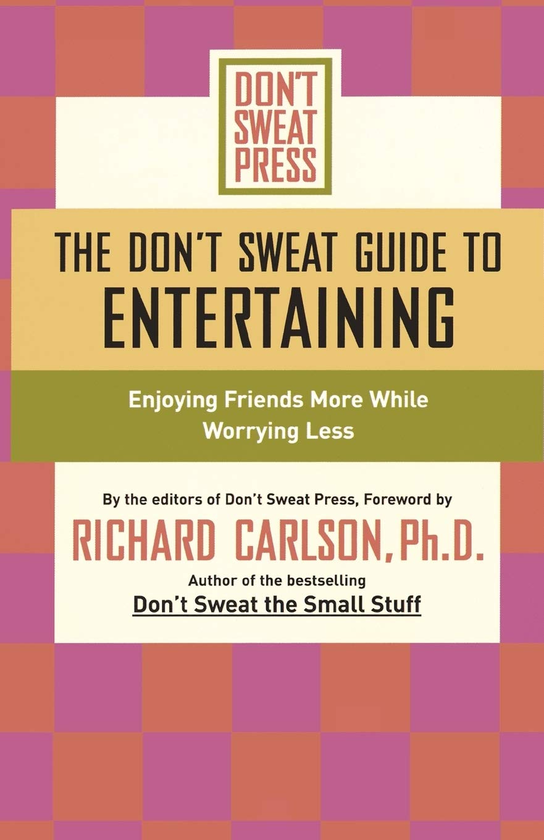 [object Object] «The Don't Sweat Guide to Entertaining. Enjoying Friends More While Worrying Less» - фото №1