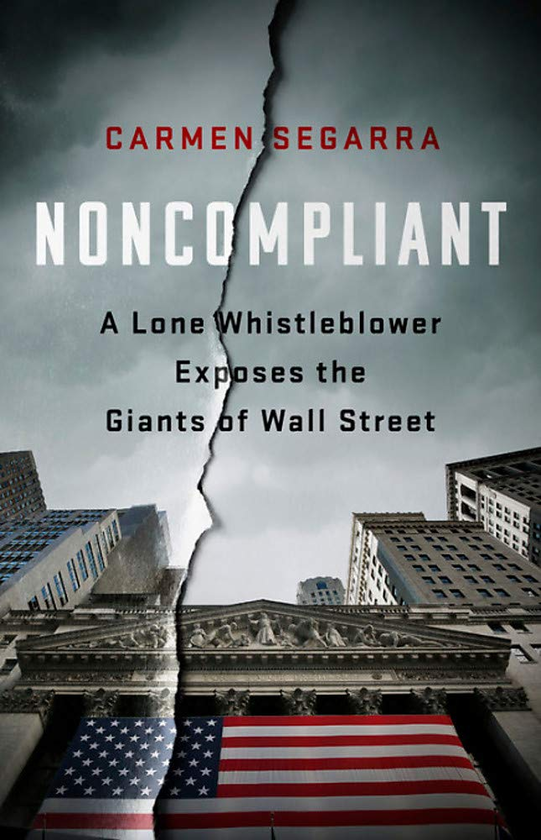 Бумажная книга «Noncompliant : A Lone Whistleblower Exposes the Giants of Wall Street», автор Кармен Сегарра - фото №1