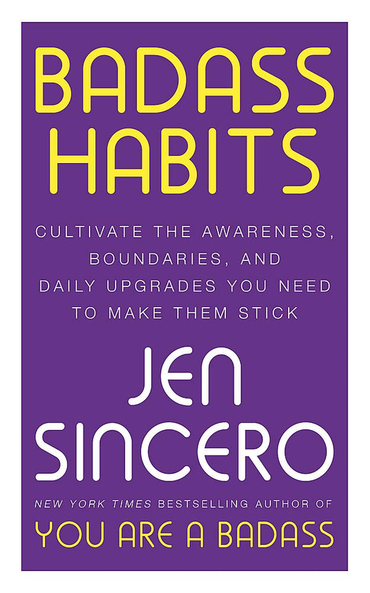 Паперова книга «Badass Habits. Cultivate the Awareness, Boundaries, and Daily Upgrades You Need to Make Them Stick», автор Джен Сінсеро - фото №1
