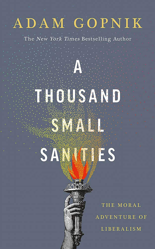 Бумажная книга «A Thousand Small Sanities. The Moral Adventure of Liberalism», автор Адам Гопник - фото №1
