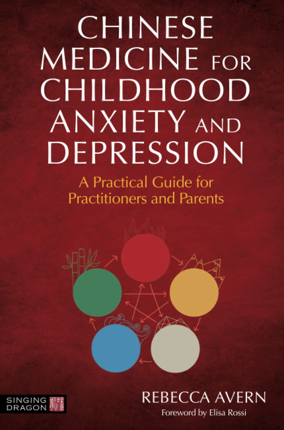 Бумажная книга «Chinese Medicine for Childhood Anxiety and Depression. A Practical Guide for Practitioners and Parents», автор Ребекка Аверн - фото №1
