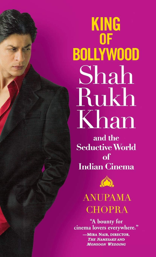 Бумажная книга «King of Bollywood. Shah Rukh Khan and the Seductive World of Indian Cinema», автор Анупама Чопра - фото №1