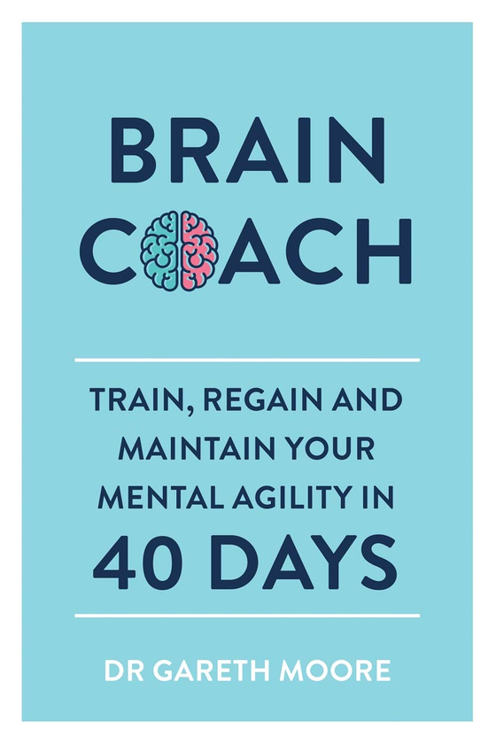 Бумажная книга «Brain Coach. Train, Regain and Maintain Your Mental Agility in 40 Days», автор Гарет Мур - фото №1