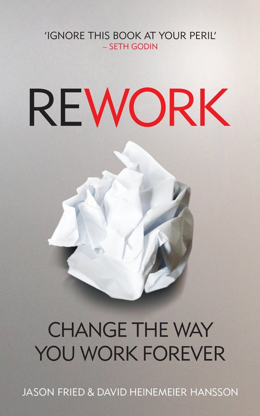 Бумажная книга «ReWork: Change the Way You Work Forever», авторов Джейсон Фрайд, Дэвид Хейнмейер Ханссон - фото №1