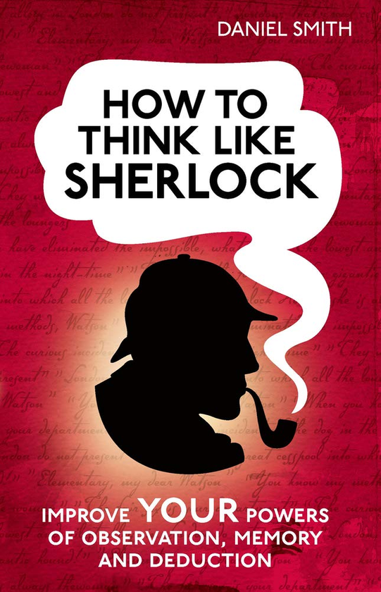 Паперова книга « How to Think Like Sherlock : Improve Your Powers of Observation, Memory and Deduction», автор Деніел Сміт - фото №1