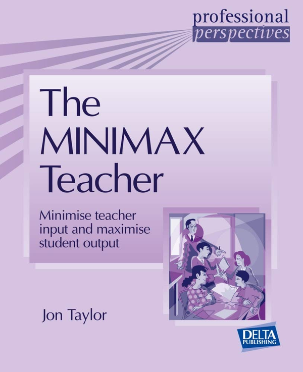 [object Object] «The Minimax Teacher. Minimise teacher input and maximise student output», автор Джон Тейлор - фото №1