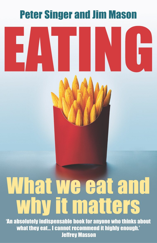 Бумажная книга «Eating», авторов Питер Сингер, Джим Мейсон - фото №1