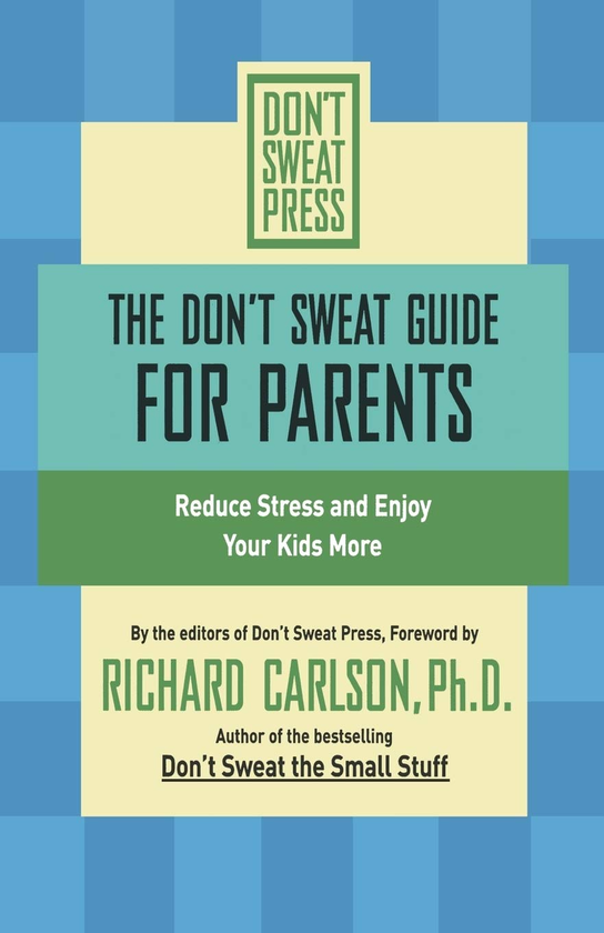 Паперова книга «The Don't Sweat Guide for Parents. Reduce Stress and Enjoy Your Kids More», автор Річард Карлсон - фото №1