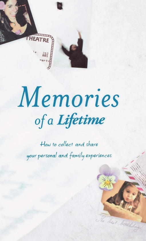 [object Object] «Memories of a Lifetime. How to Collect and Share Your Personal and Family Experience» - фото №1
