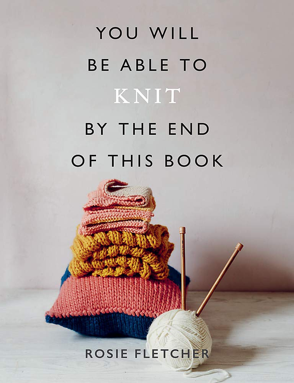 Бумажная книга «You Will Be Able to Knit by the End of This Book», автор Рози Флетчер - фото №1