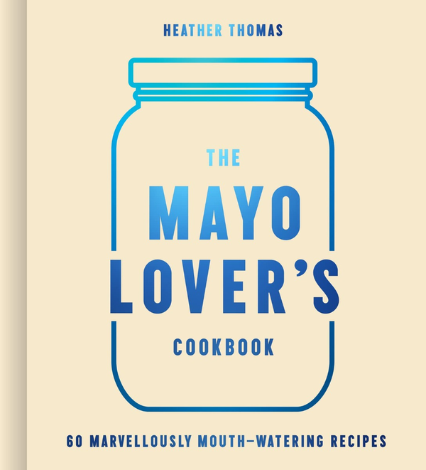 [object Object] «The Mayo Lover's Cookbook», автор Хизер Томас - фото №1