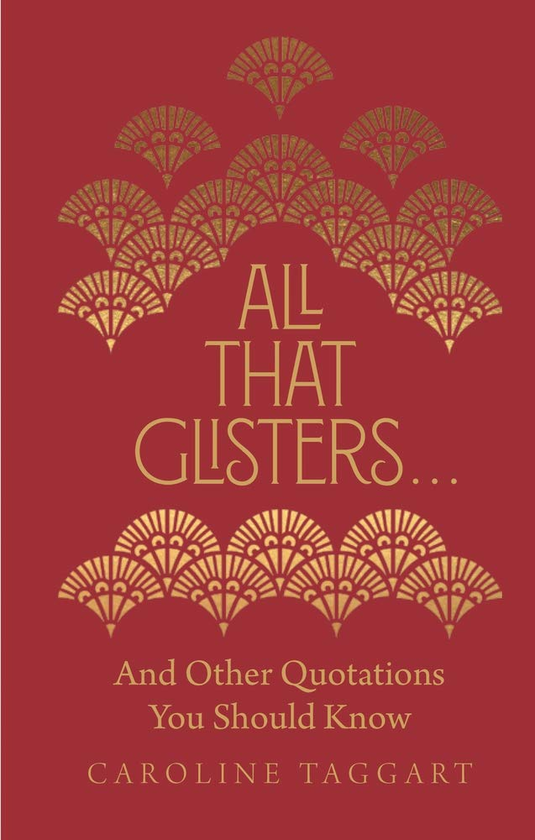 Бумажная книга «All That Glisters ... And Other Quotations You Should Know», автор Кэролайн Таггарт - фото №1