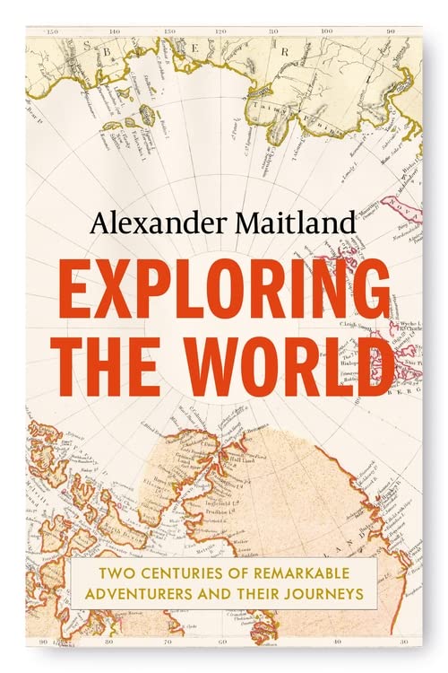 Бумажная книга «Exploring the World. Two centuries of remarkable adventurers and their journeys», автор Александр Мейтленд - фото №1