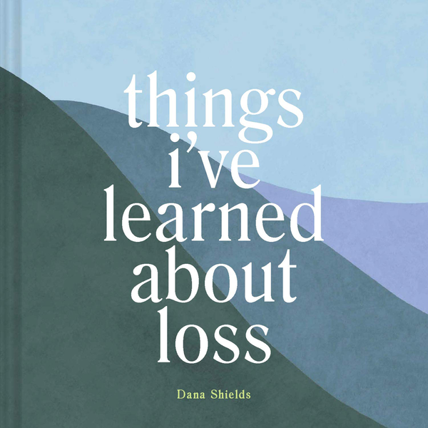 Паперова книга «Things I've Learned about Loss», автор Дана Шилдс - фото №1