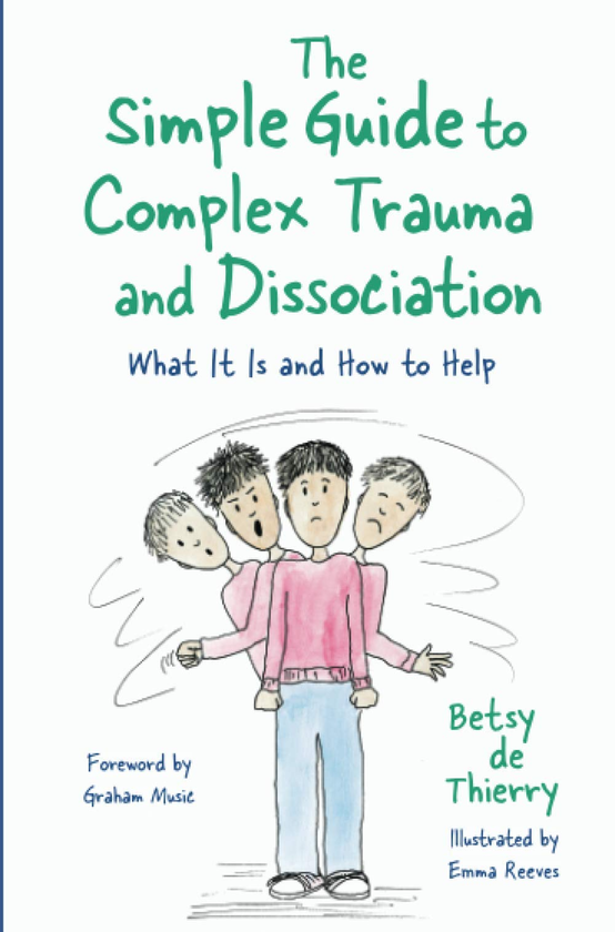 Бумажная книга «The Simple Guide to Complex Trauma and Dissociation. What It Is and How to Help», автор Бетси де Тьерри - фото №1