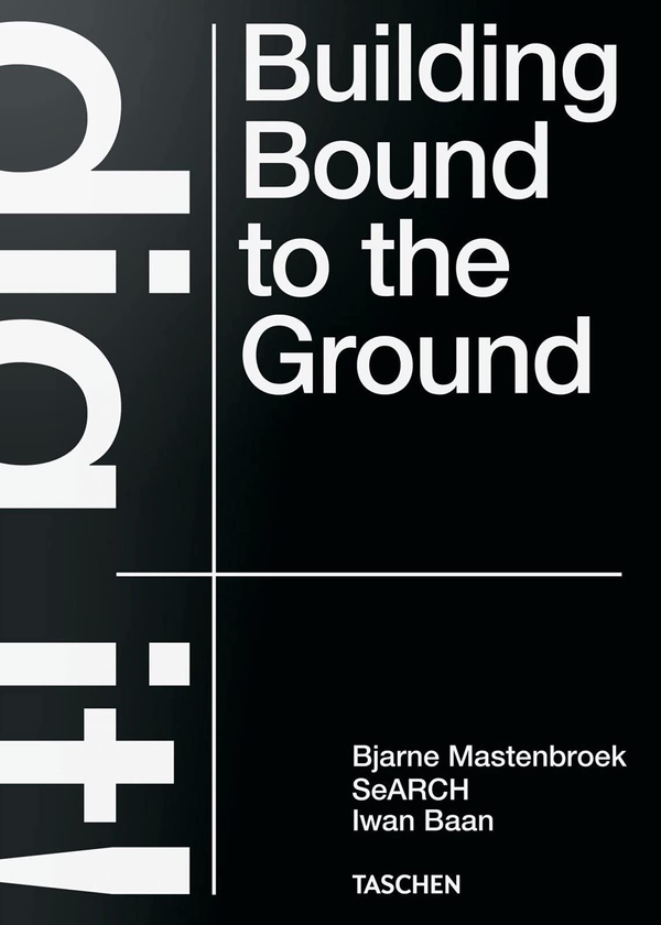 Бумажная книга «Bjarne Mastenbroek. Dig it! Building Bound to the Ground», автор Бьярне Мастенбрук - фото №1