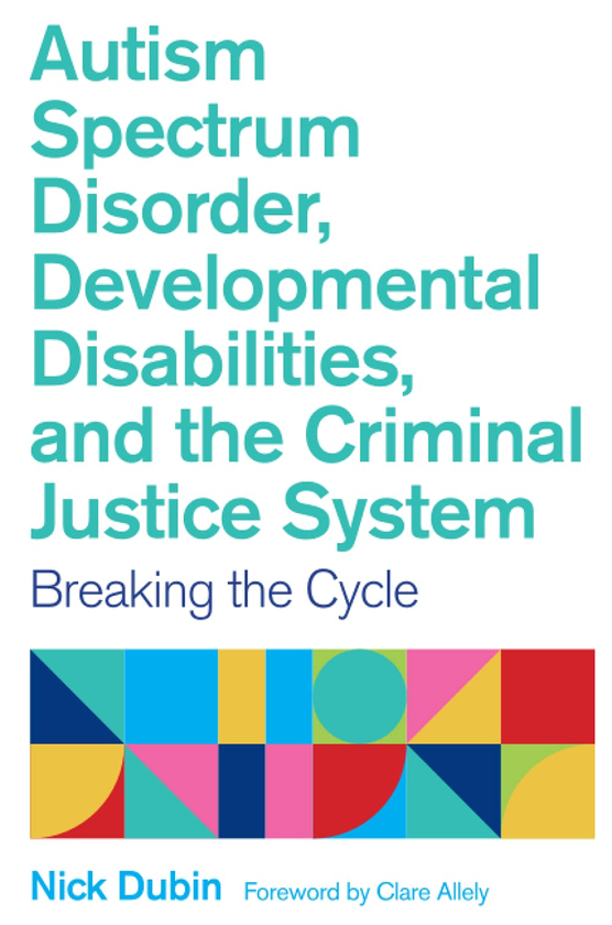 Паперова книга «Autism Spectrum Disorder, Developmental Disabilities, and the Criminal Justice System. Breaking the Cycle», автор Нік Дубін - фото №1
