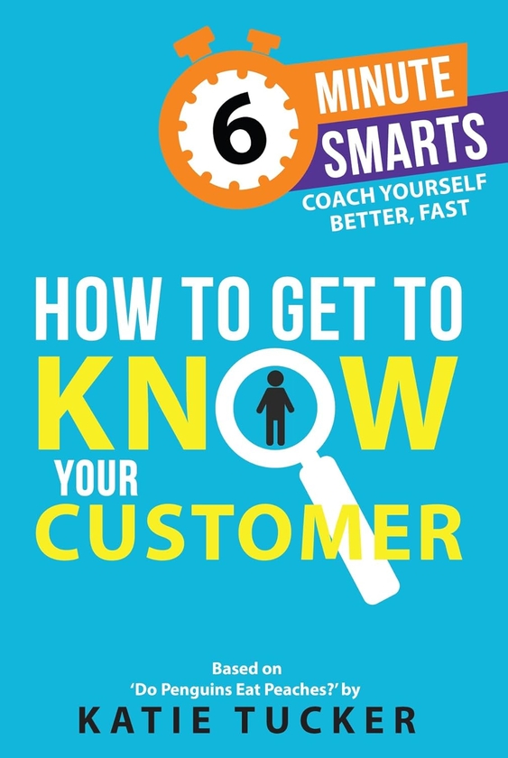 Паперова книга «How to Get to Know Your Customer», автор Кеті Такер - фото №1