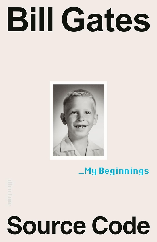 Бумажная книга «Source Code: My Beginnings», автор Билл Гейтс - фото №1