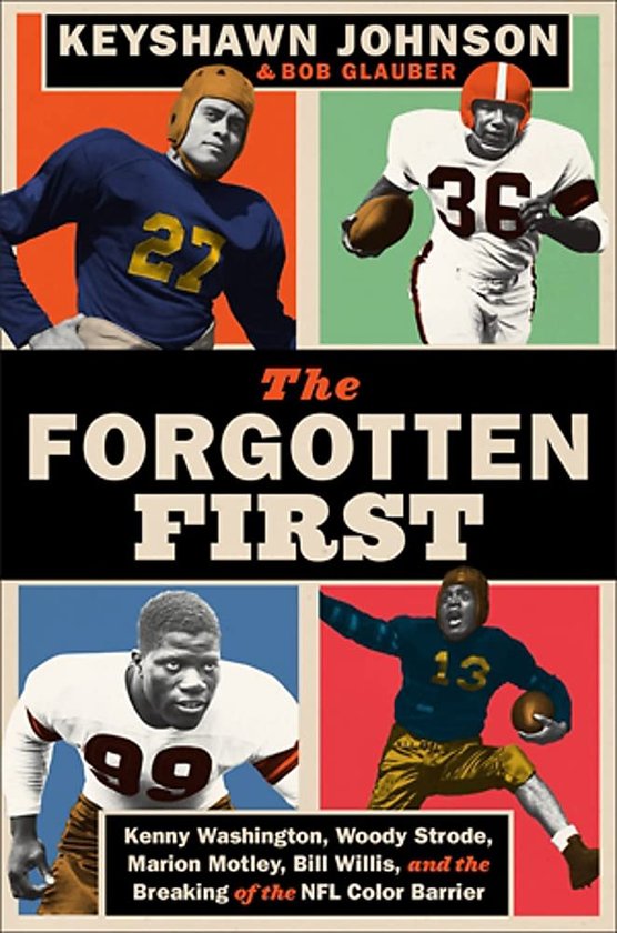 Паперова книга «The Forgotten First. Kenny Washington, Woody Strode, Marion Motley, Bill Willis, and the Breaking of the NFL Color Barrier», авторів Боб Глаубер, Кейшон Джонсон - фото №1