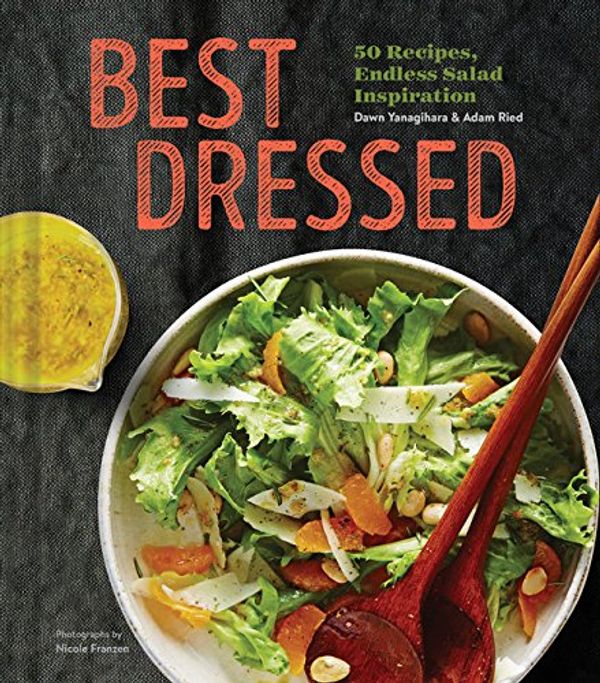 [object Object] «Best Dressed: 50 Recipes, Endless Salad Inspiration» - фото №1