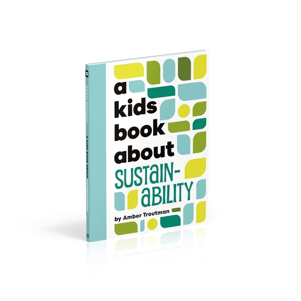 Бумажная книга «A Kids Book About Sustainability», автор Эмбер Траутман - фото №1