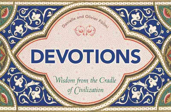 Паперова книга «Devotions. Wisdom from the Cradle of Civilization», авторів Олівер Фоеллмі, Даніель Фоеллмі - фото №1