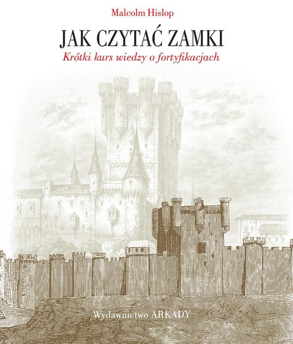 Бумажная книга «Jak czytać zamki. Krótki kurs wiedzy o fortyfikacjach » - фото №1