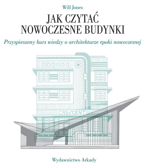 Паперова книга «Jak czytać nowoczesne budynki. Przyspieszony kurs wiedzy o architekturze epoki nowoczesnej », автор Уілл Джонсон - фото №1
