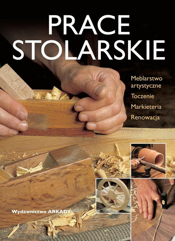 Бумажная книга «Prace stolarskie. Meblarstwo artystyczne, toczenie, markieteria, renowacja » - фото №1