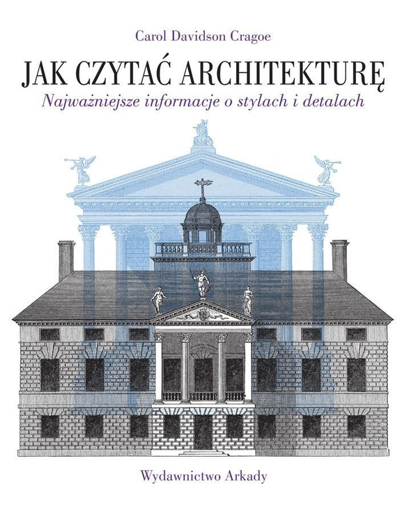 Бумажная книга «Jak czytać architekturę. Najważniejsze informacje o stylach i detalach », автор Кэрол Дэвидсон Крэго - фото №1