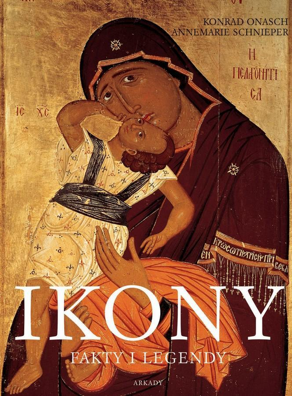 Паперова книга «Ikony. Fakty i legendy », авторів Конрад Онаш, Аннемарія Шніпер - фото №1