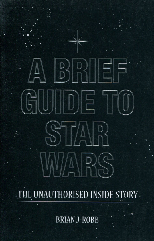 Паперова книга «A Brief Guide to Star Wars», автор Брайан Дж. Робб - фото №1