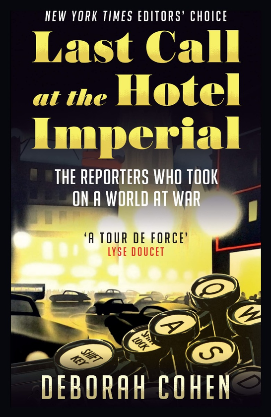 Бумажная книга «Last Call at the Hotel Imperial. The Reporters Who Took on a World at War», автор Дебора Коэн - фото №1