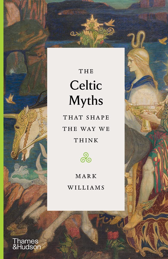 Паперова книга «The Celtic Myths that Shape the Way We Think», автор Марк Вільямс - фото №1