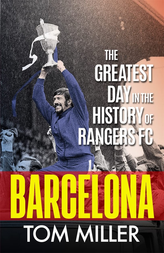 Паперова книга «Barcelona. The Greatest Day in the History of Rangers FC», автор Том Міллер - фото №1