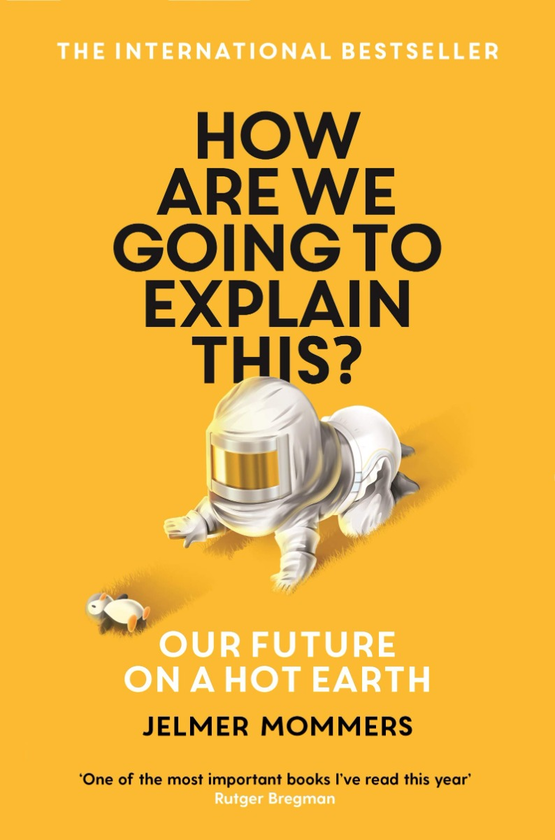 Бумажная книга «How Are We Going to Explain This? Our Future on a Hot Earth», автор Джелмер Моммерс - фото №1
