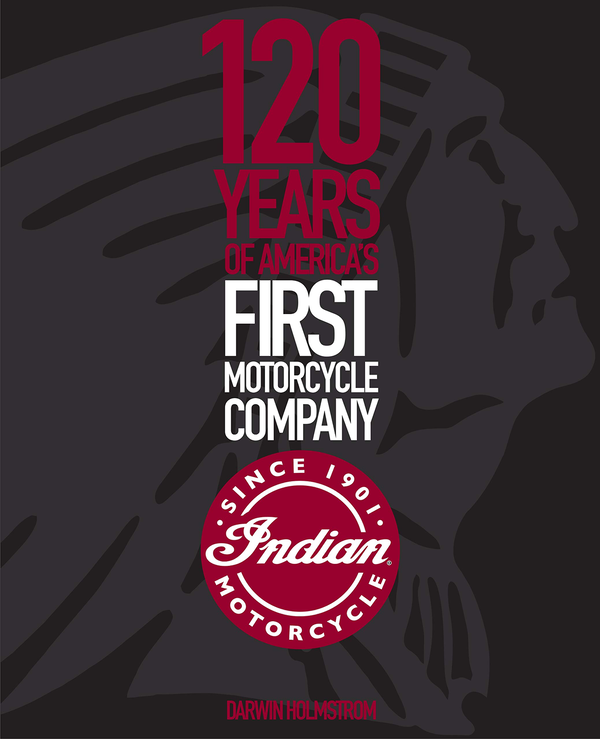Бумажная книга «Indian Motorcycle. 120 Years of America's First Motorcycle Company», автор Дарвин Холмстром - фото №1
