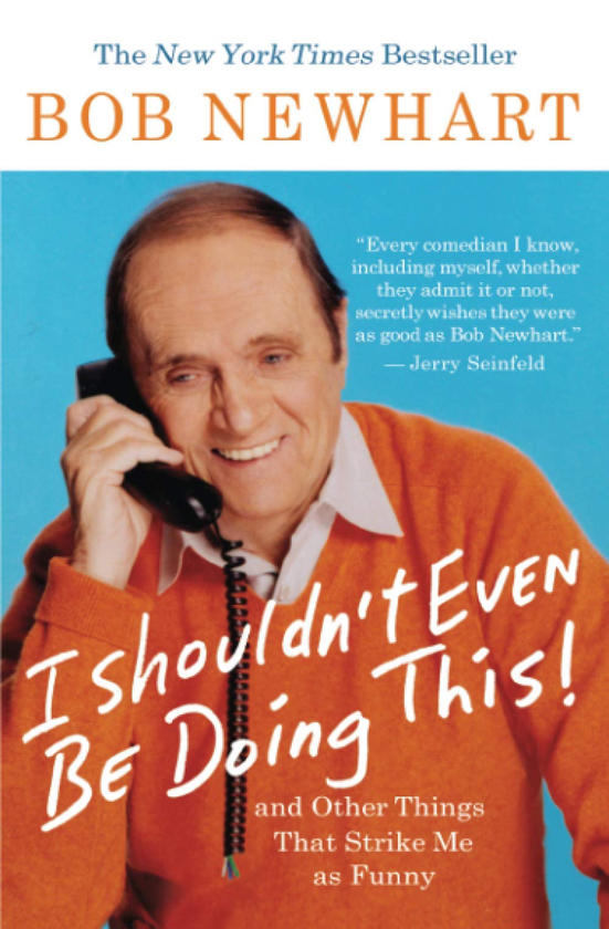 Бумажная книга « I Shouldn't Even Be Doing This. And Other Things That Strike Me As Funny», автор Боб Ньюхарт - фото №1