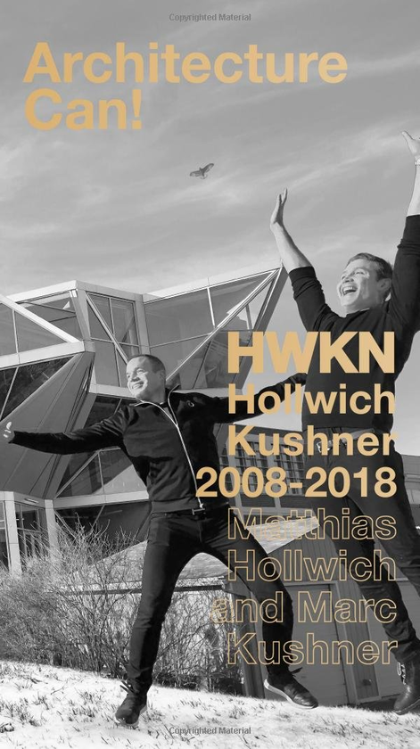 Бумажная книга «Architecture Can! HWKN Hollwich Kushner 2008-2018», авторов Марк Кушнер, Маттиас Холлвич - фото №1