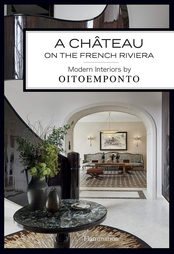 Бумажная книга «A Chteau on the French Riviera. Modern Interiors by OITOEMPONTO», автор Мари Вендиттелли - фото №1