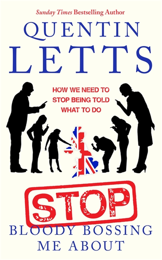 Бумажная книга «Stop Bloody Bossing Me About. How We Need To Stop Being Told What To Do», автор Квентин Леттс - фото №1