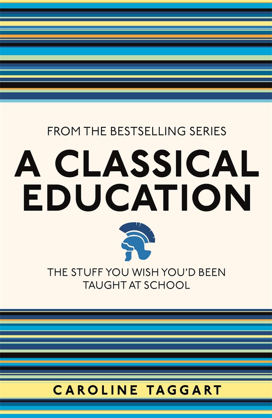 Бумажная книга «A Classical Education. The Stuff You Wish You'd Been Taught At School», автор Кэролайн Таггарт - фото №1