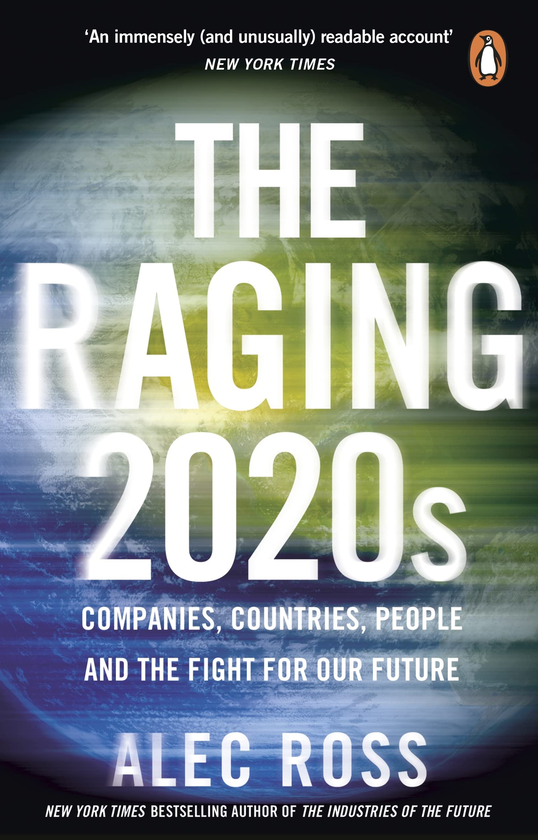 Бумажная книга «The Raging 2020s. Companies, Countries, People - and the Fight for Our Future», автор Алек Росс - фото №1