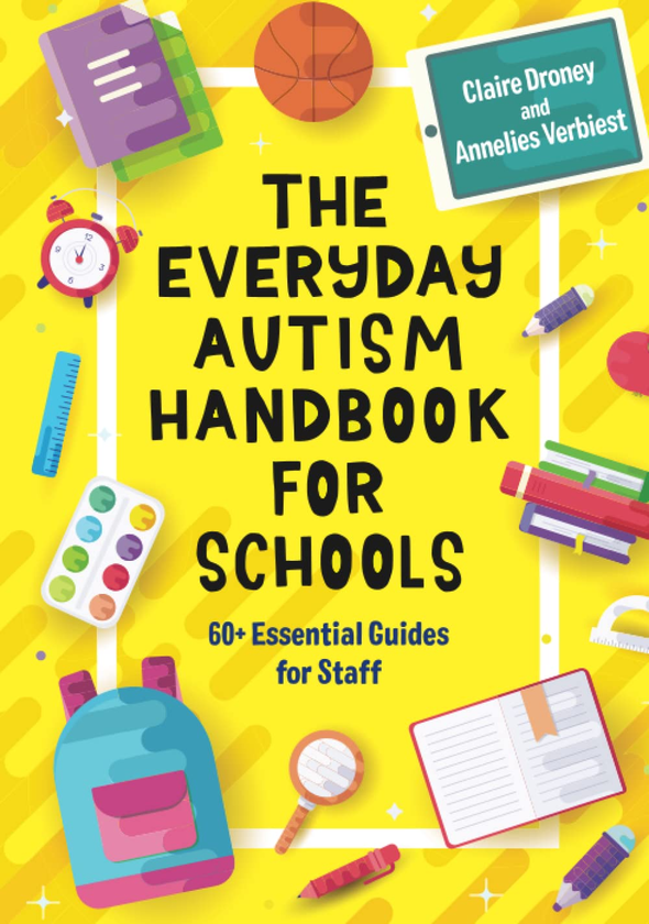 Бумажная книга «The Everyday Autism Handbook for Schools. 60+ Essential Guides for Staff», авторов Клэр Дрони, Аннели Вербист - фото №1