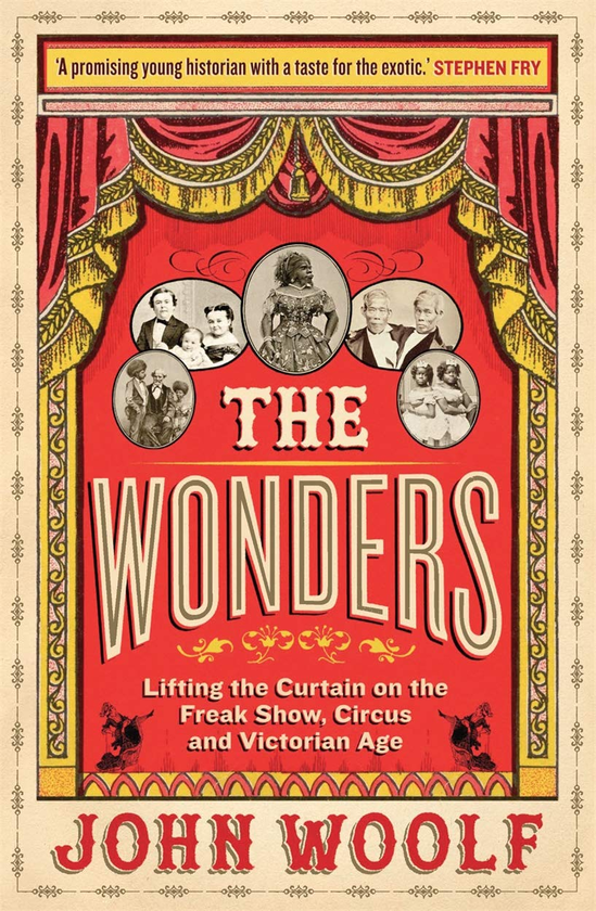 Бумажная книга «The Wonders. Lifting the Curtain on the Freak Show, Circus and Victorian Age», автор Джон Вульф - фото №1
