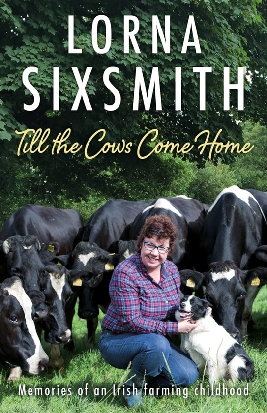 Бумажная книга «Till the Cows Come Home. Memories of an Irish farming childhood», автор Лорна Сиксмит - фото №1