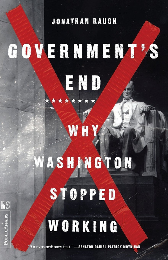 Паперова книга «Government's End. Why Washington Stopped Working », автор Джон Рауч - фото №1